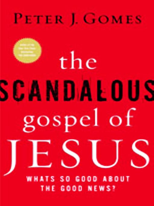 Title details for The Scandalous Gospel of Jesus by Peter J. Gomes - Available